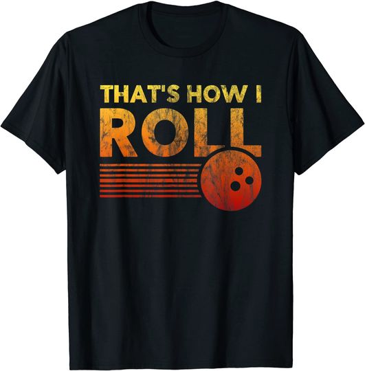 That's How I Roll Funny Distressed Bowling Tee For Men Women