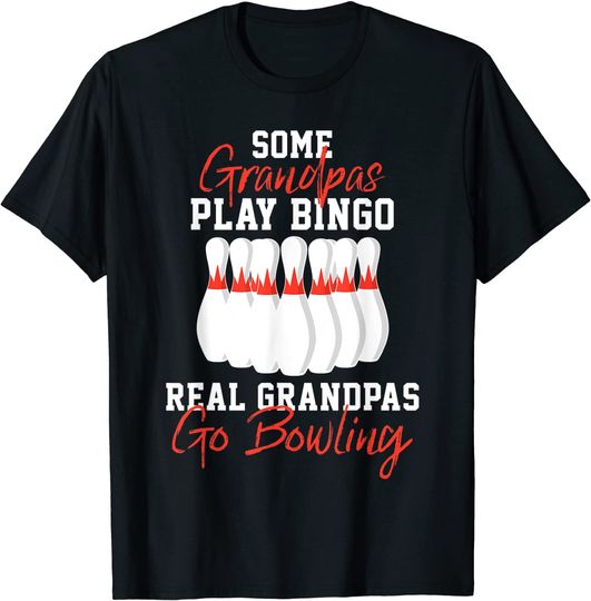 Men's T Shirt Some Grandpas Play Bingo Real Grandpas Go Bowling
