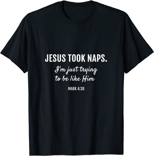 Discover Jesus Took Naps T-Shirt Mark 4:38 Christian Funny Faith Tee