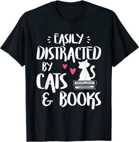 Easily Distracted by Cats and Books - Cat & Book Lover T-Shirt