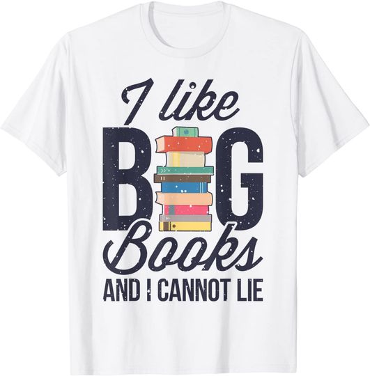 I Like Big Books And I Cannot Lie T shirt Book Lover Gift T-Shirt