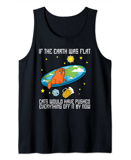 Funny Flat Earth Cat Joke Flat Earther Society Tank Top