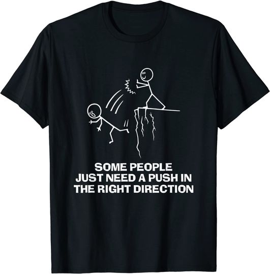 Discover Some People Just Need A Push Funny Sarcastic Sayings Gift T-Shirt