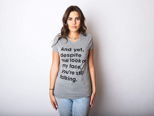 Womens Despite The Look On My Face Youre Still Talking Sassy Cute Funny T Shirt