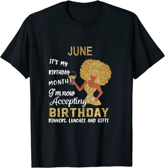 June It's My Birthday Month I'm Now Accepting Birthday T-Shirt