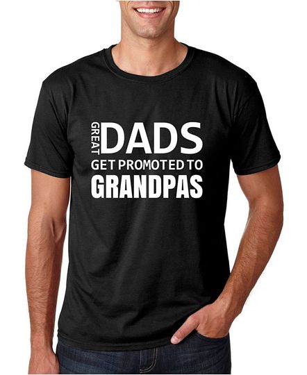 Men's T Shirt Great Dad Get Promoted to Grandpas