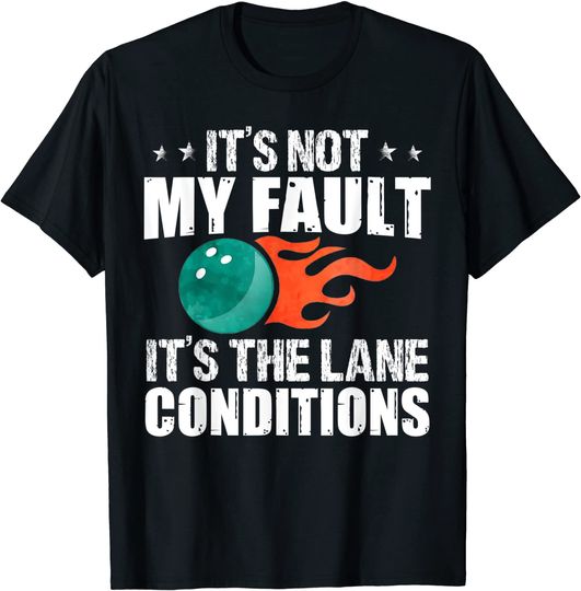 Bowling Excuse Funny Shirt Lane Conditions Bowler Gift T-Shirt