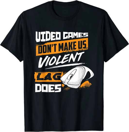 Video Games don't make us violent Lag does - Gaming T-Shirt