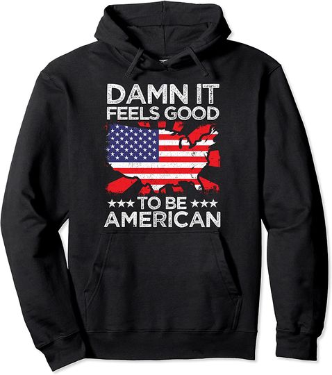 Damn It Feels Good To Be American Funny 4th Of July Gift Pullover Hoodie
