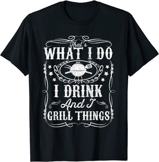 Mens I Drink And I Grill Things Funny BBQ Grilling Gift For Dad T-Shirt