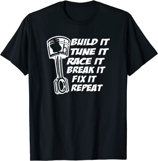 Build It Break It Repeat Racing Street Drag Race Dirt Car T-Shirt