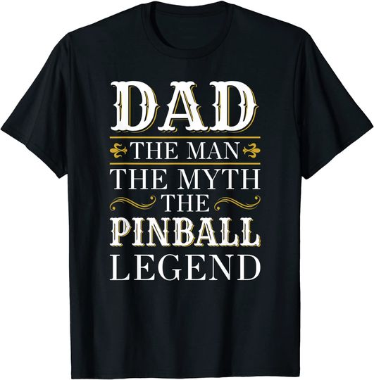 Mens Pinball Dad Gifts Dad Pinball Legend Fathers Day T-Shirt