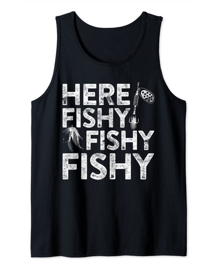 Discover Here Fishy Fishy Fishy T-Shirt Fisherman Shirt Tank Top