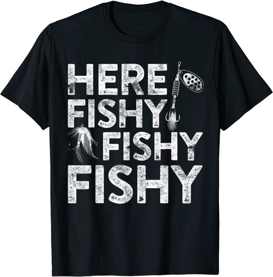 Discover Here Fishy Fishy Fishy T-Shirt Fisherman Shirt