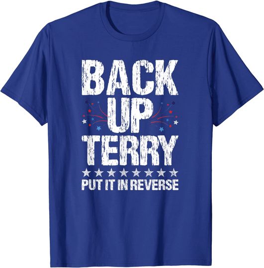 Discover Back It up Terry Put It in Reverse 4th of July Independence T-Shirt