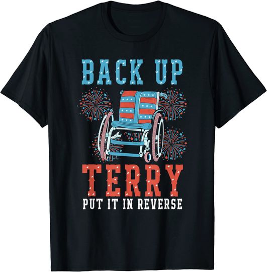 Back Up Terry Put It In Reverse 4th July USA Flag Fireworks T-Shirt