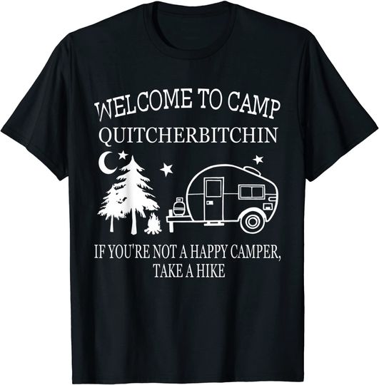 Welcome To Camp Quitcherbitchin Funny Camping T-Shirt
