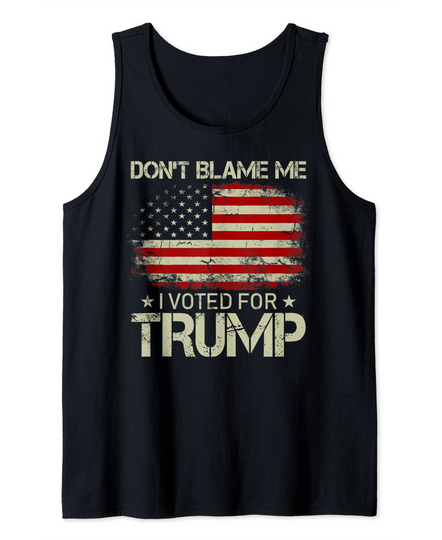 Vintage Don't Blame Me I Voted For Trump USA Flag Patriots Tank Top