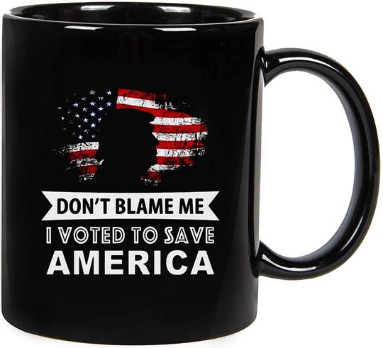 Don't Blame Me I Voted To Save America Mug, Trump 2024 Mug I'll Be Back, Make Votes Count Again, Funny Trump Mug, Trump 2024 Mug, Ceramic Novelty Coffee Mugs 11oz, 15oz Mug, Tea Cup, Gift Present Mug