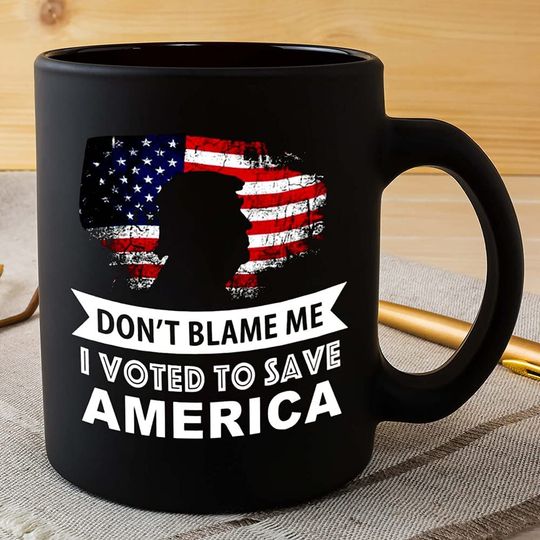 Don't Blame Me I Voted For Trump Mug, Trump 2024 Mug I'll Be Back, Donald Trump President Mug, Gift Ceramic Coffee Mug Black 11oz
