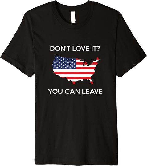Don't Love It You Can Leave Pro American Flag Patriotic Gift Premium T-Shirt