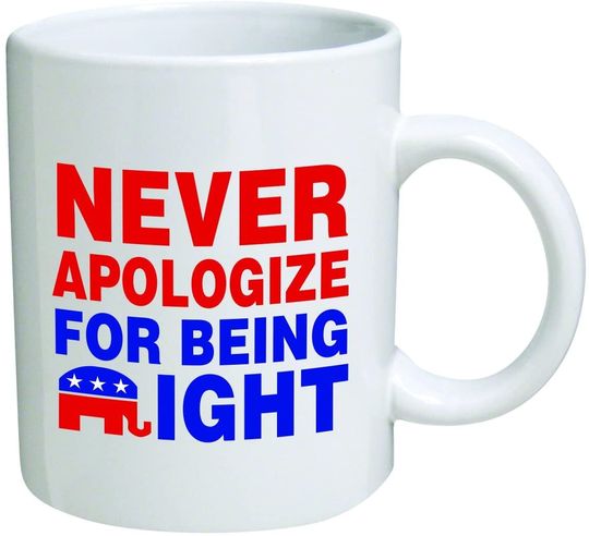 Funny Mug 11OZ - Republican Elephant Never Apologize for Being Right Novelty and Gift, dad, by Yates and Franco