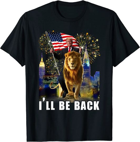 I'll Be Back Trump 2024 Donald Trump Riding Lion 4th of July T-Shirt