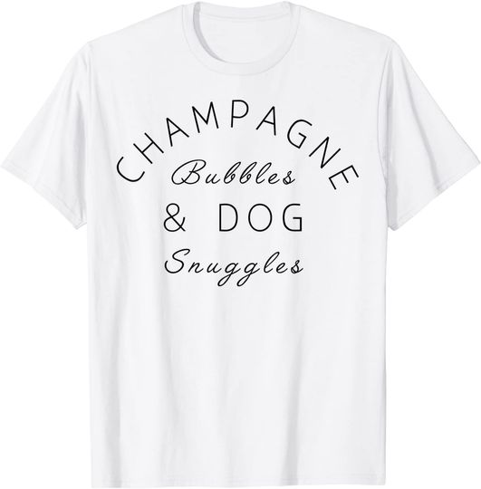 Champagne Bubbles & Dog Snuggles Best Things Graphic T-Shirt