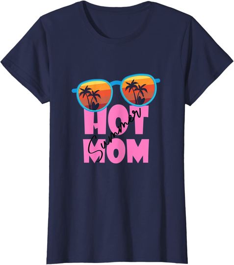 Women's Hot Mom Summer sunglasses T-Shirt