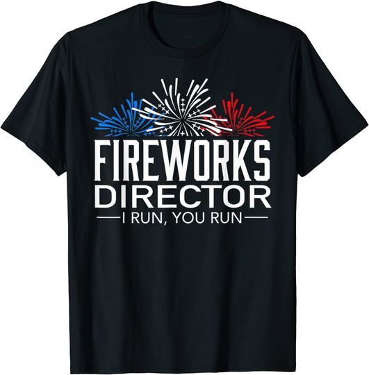FIREWORKS DIRECTOR Shirt 4th of July Celebration Gift T-Shirt
