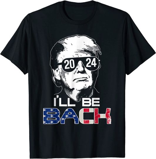 I'll Be Back Trump 2024 Vintage Donald Trump 4th of July T-Shirt
