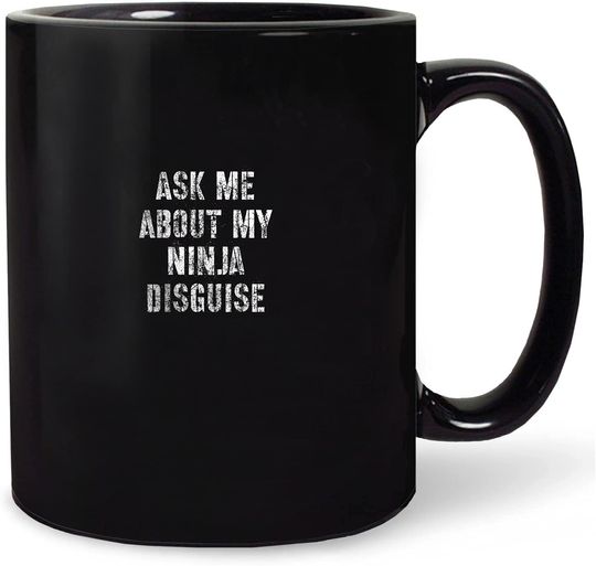 Ask Me About My Ninja Disguise Mug