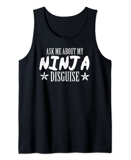 Ask Me About My Ninja Disguise Tank Top