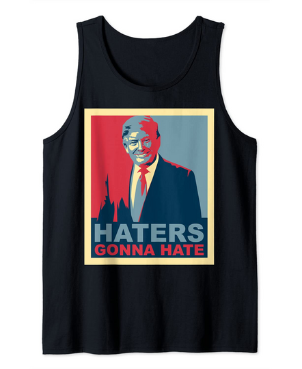 Haters Gonna Hate Donald Trump Tank Top