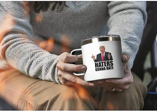 Haters gonna hate donald trump