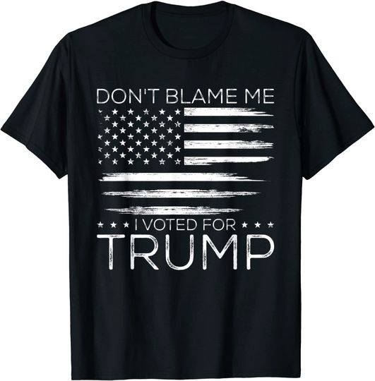 Don't Blame Me I Voted For Trump Distressed American Flag T Shirt