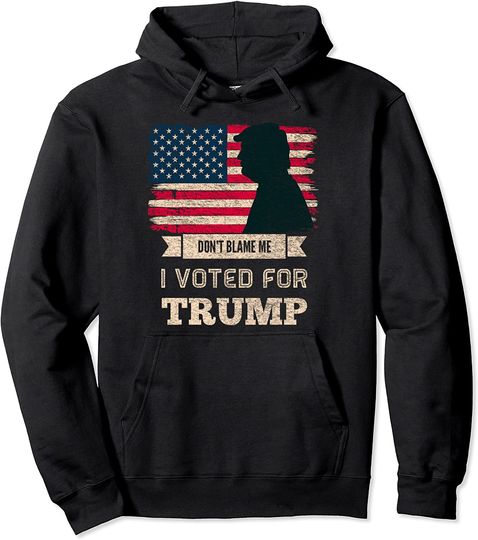 Don't Blame Me I Voted For Trump USA Flag Hoodie