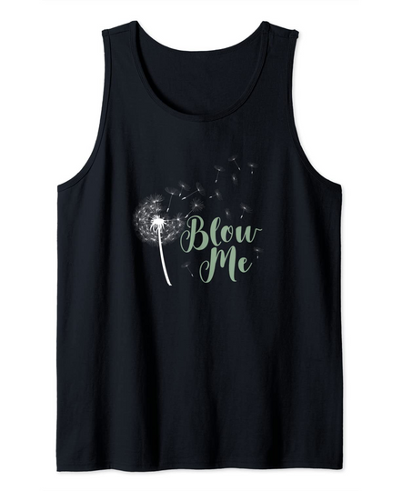 Blow Me Dandelion Pun Tank Top