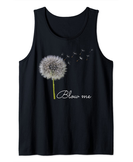 Blow Me Dandelion Funny Tank Top