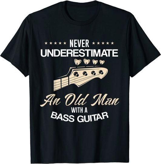 Never underestimate an old man with a bass guitar T-shirt