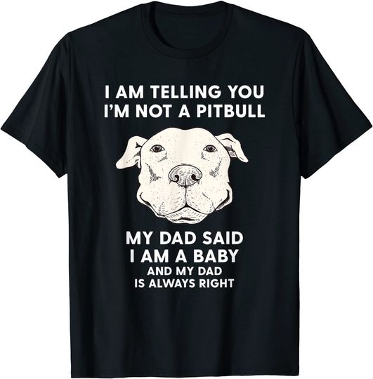 I'm Telling You I'm Not a Pitbull Dad T Shirt