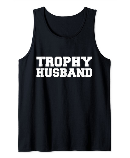 Trophy Husband Marriage Hubby Love Anniversary Tank Top