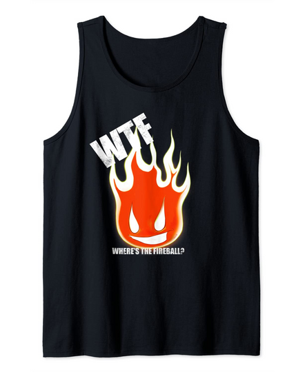WTF Where's The Fireball Tank Top