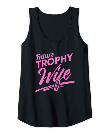 Trophy Wife Funny Single Ladies Tank Top