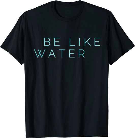 Bruce Lee Quote Be Like Water Martial Arts Taoism Kung Fu T Shirt