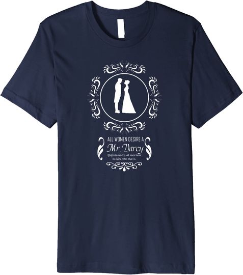 Jane Austen Quote Desire A Mr. Darcy Quote Literary Book Club T Shirt