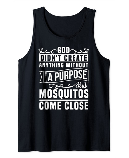Mosquitos come close Tank Top