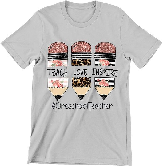 Teach Love Inspire Preschool Teacher Shirt