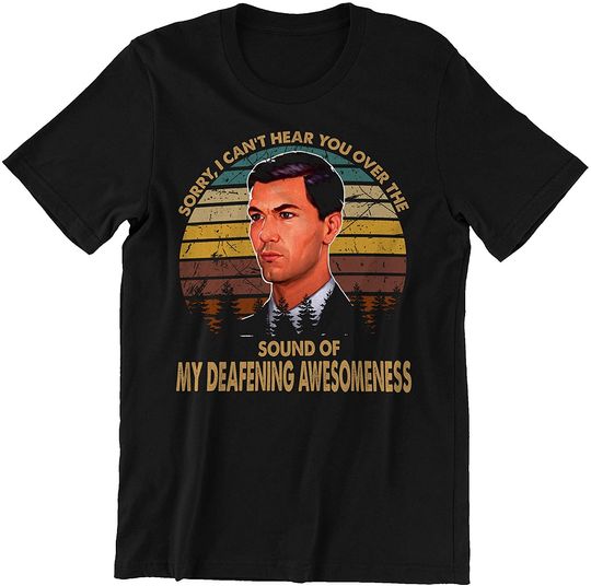 Nirvan Acher Sitcom Sterling Archer Sorry, I Can't Hear You Over The Sound of My Deafening Awesomeness Unisex Tshirt