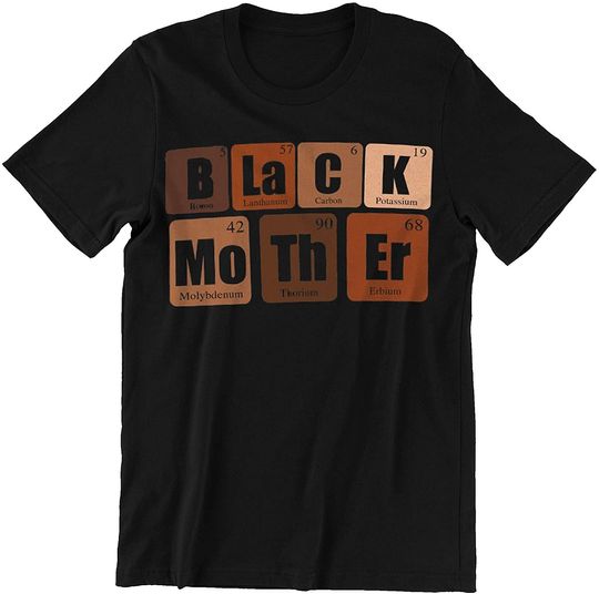 Black Mother by Chemistry Element Funny Mother's Day Shirt